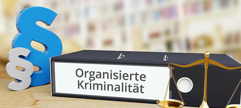 Organisierte Kriminalität fordert den Rechtsstaat heraus
